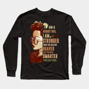 I Am An August Girl Stronger Smarter Long Sleeve T-Shirt